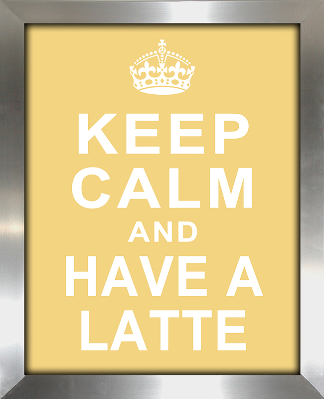 Keep Calm and Have a Latte